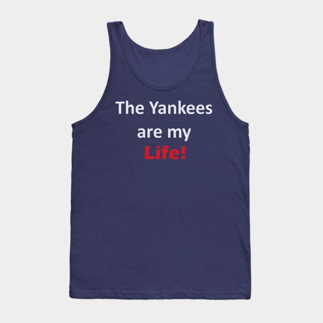 Yankees are my Life! Design Tank Top by Bleeding Yankee Blue